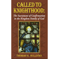 Called to Knighthood :The Sacrament of Confirmation in the Kingdom Family of God