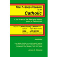 7 Step Reasons to be Catholic: Science, the Bible and History Point to Catholicism