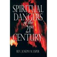 Spiritual Dangers of the 21st Century