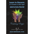 Learn to Discern: Is It Christian or New Age?
MEDITATION/PRAYER
Centering Prayer