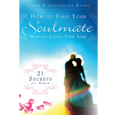 How to Find Your Soulmate Without Losing Your Soul